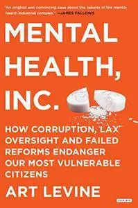 Mental Health Inc: How Corruption, Lax Oversight, and Failed Reforms Endanger Our Most Vulnerable Citizens