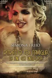 Simona Friio - Ritratto di famiglia. La fine di un'epoca