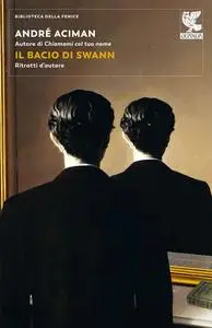 André Aciman - Il bacio di Swann. Ritratti d'autore