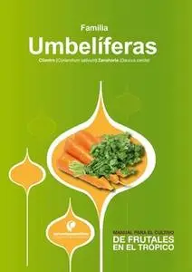 «Manual para el cultivo de hortalizas. Familia Umbelíferas» by Hernán Pinzón Ramírez