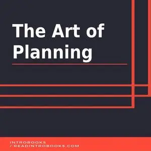 «The Art of Planning» by IntroBooks