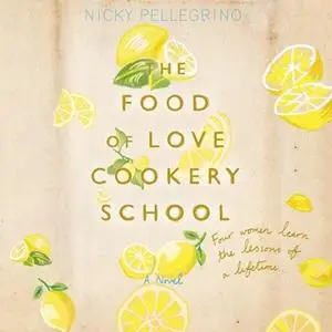 «The Food of Love Cookery School» by Nicky Pellegrino