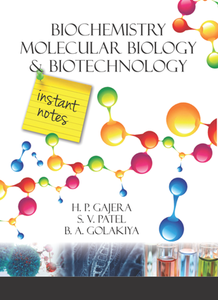Biochemistry, Molecular Biology and Biotechnology : Instant Notes