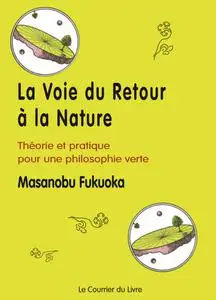 Masanobu Fukuoka, "La voie du retour à la nature : Théorie et pratique pour une philosophie verte"