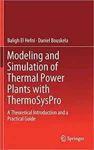 Modeling and Simulation of Thermal Power Plants with ThermoSysPro: A Theoretical Introduction and a Practical Guide