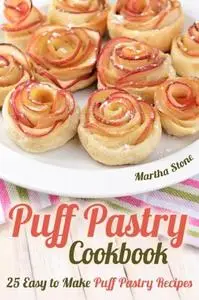 Puff Pastry Cookbook: 25 Easy to Make Puff Pastry Recipes (Repost)