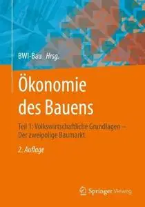 Ökonomie des Bauens Teil 1: Volkswirtschaftliche Grundlagen – Der zweipolige Baumarkt