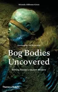 Bog Bodies Uncovered: Solving Europe's Ancient Mystery (repost)