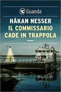 Hakan Nesser - Il commissario cade in trappola
