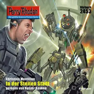«Perry Rhodan - Episode 2453: In der Steilen Stadt» by Christian Montillon