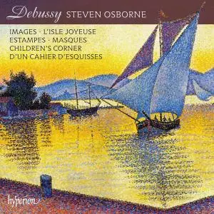 Steven Osborne - Debussy: Images · L'Isle Joyeuse · Estampes · Masques · Children's Corner · D'Un Cahier D'Esquisses (2017)