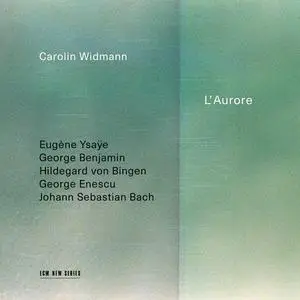 Carolin Widmann - L'Aurore: Ysaÿe, Benjamin, Hildegard von Bingen, Enescu, Bach (2022)