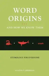 Word Origins And How We Know Them: Etymology for Everyone