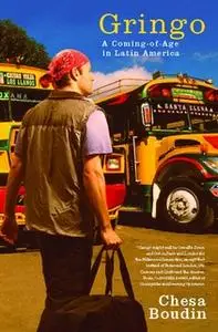 «Gringo: A Coming of Age in Latin America» by Chesa Boudin