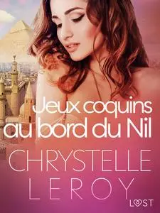 «Jeux coquins au bord du Nil – Une nouvelle érotique» by Chrystelle Leroy