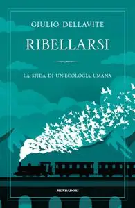 Giulio Dellavite - Ribellarsi
