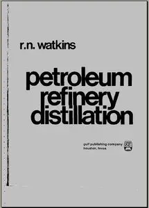 Petroleum Refinery Distillation by Robert N. Watkins (Repost)