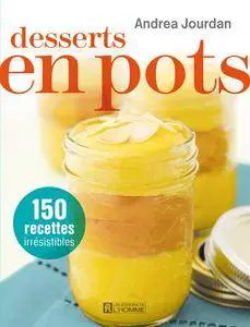 Desserts en pots 150 recettes irrésistibles