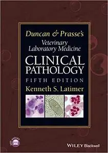 Duncan and Prasse's Veterinary Laboratory Medicine: Clinical Pathology, 5th Edition