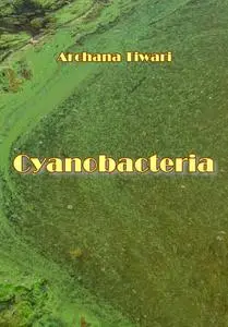 "Cyanobacteria" ed. by Archana Tiwari