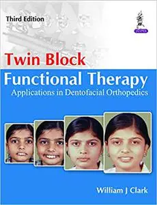 Twin Block Functional Therapy: Applications in Dentofacial Orthopedics