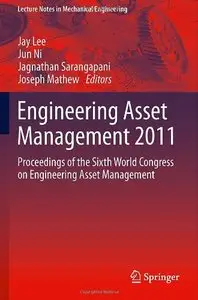 Engineering Asset Management 2011: Proceedings of the Sixth World Congress on Engineering Asset Management (Repost)