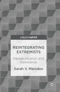 Reintegrating Extremists: Deradicalisation and Desistance