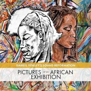 Darryl Yokley's Sound Reformation - Pictures at an African Exhibition (2018)