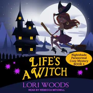 «Life's A Witch» by Lori Woods