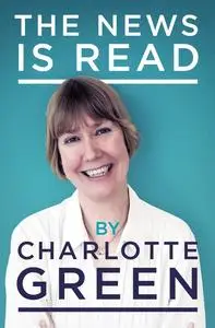 «The News Is Read» by Charlotte Green