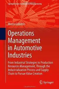 Operations Management in Automotive Industries: From Industrial Strategies to Production Resources Management, Through the Indu