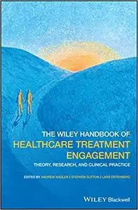 The Wiley Blackwell Handbook of Treatment Engagement: Theory, Research and Clinical Practice