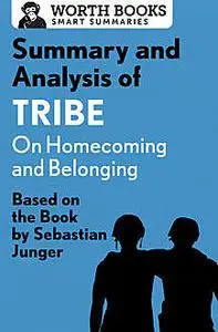 «Summary and Analysis of Tribe: On Homecoming and Belonging» by Worth Books