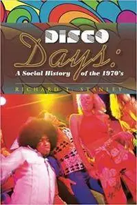 Disco Days: A Social History of the 1970's