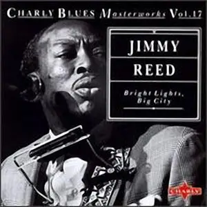 Charly Blues Masterworks Vol. 17. - Jimmy Reed : Bright Lights, Big City (1993)