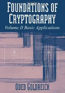 Foundations of Cryptography: Volume 2, Basic Applications (repost)