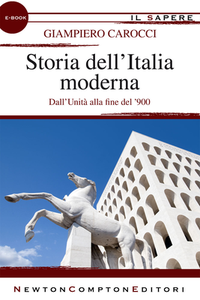 Giampiero Carocci - Storia dell'Italia moderna. Dall'Unità alla fine del '900 (2012)