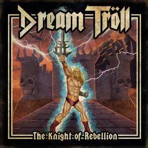 Dream Troll (Dream Tröll) - The Knight Of Rebellion (2017)