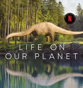 Life on Our Planet: A Stunning Re-examination of Prehistoric Life on Earth