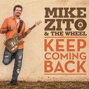 Mike Zito & The Wheel - Keep Coming Back (2015)
