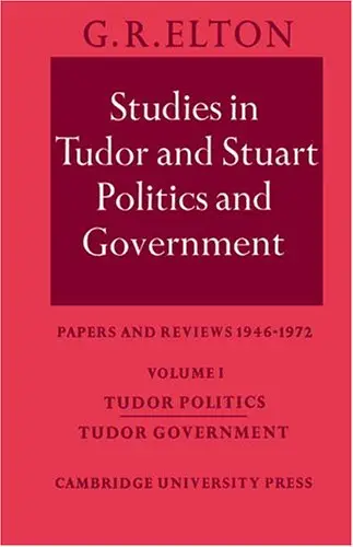 Studies in Tudor and Stuart Politics and Government: Volume 1, Tudor Politics Tudor Government