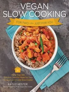 Vegan Slow Cooking for Two or Just for You (repost)