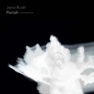 Jana Rush - Pariah (2017)