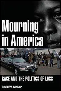Mourning in America: Race and the Politics of Loss
