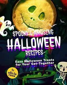 Spooky & Amusing Halloween Recipes: Easy Halloween Treats for Your Get-Together