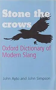 Stone the Crows: Oxford Dictionary of Modern Slang