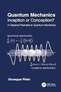 Quantum Mechanics: Inception or Conception?