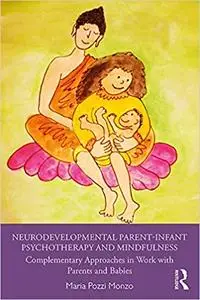 Neurodevelopmental Parent-Infant Psychotherapy and Mindfulness: Complementary Approaches in Work with Parents and Babies