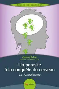 Un parasite à la conquête du cerveau : Le toxoplasme