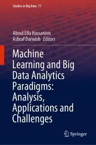 Machine Learning and Big Data Analytics Paradigms: Analysis, Applications and Challenges (Repost)
